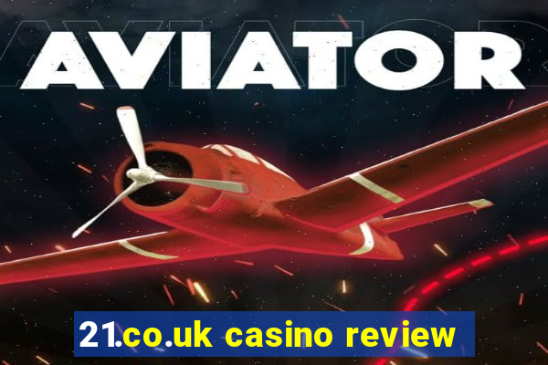 21.co.uk casino review