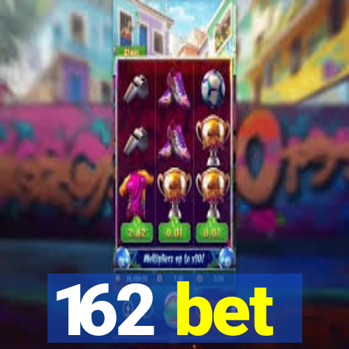 162 bet