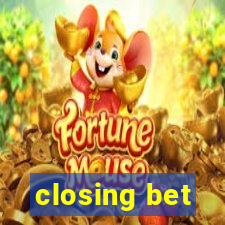 closing bet