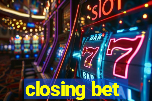 closing bet