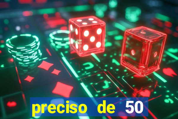 preciso de 50 reais urgente