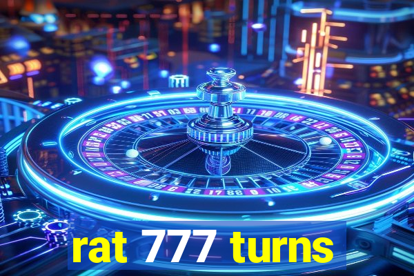 rat 777 turns