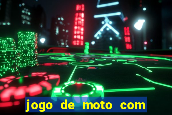 jogo de moto com dinheiro infinito