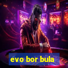 evo bor bula