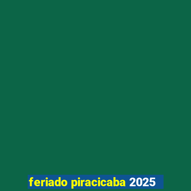 feriado piracicaba 2025