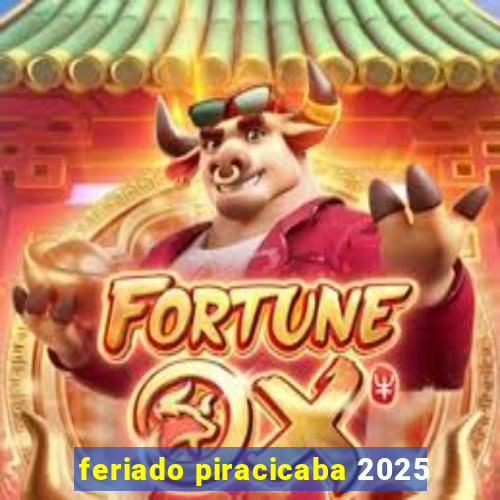 feriado piracicaba 2025