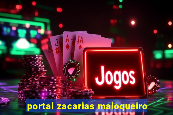 portal zacarias maloqueiro