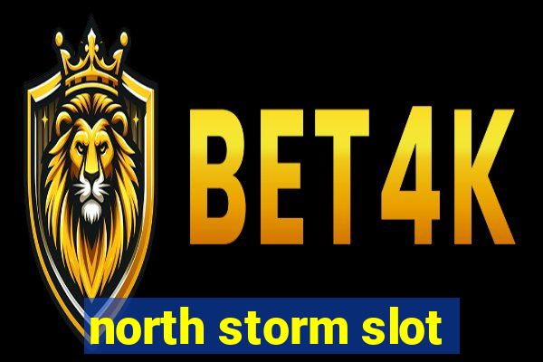 north storm slot