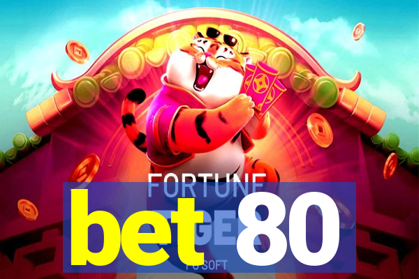 bet 80