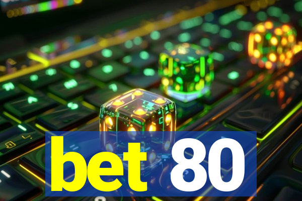 bet 80