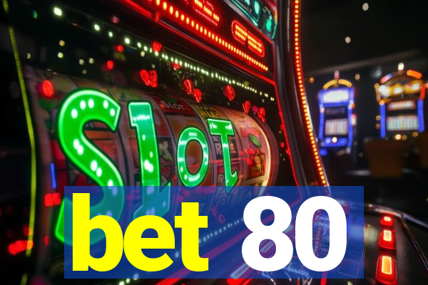 bet 80