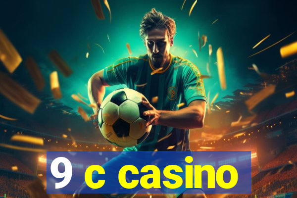 9 c casino