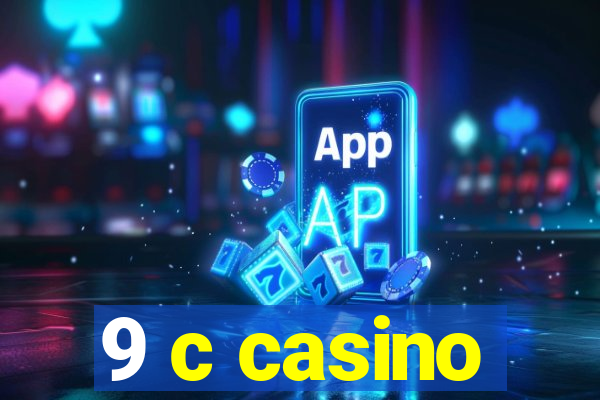 9 c casino