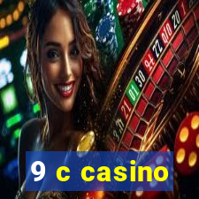 9 c casino