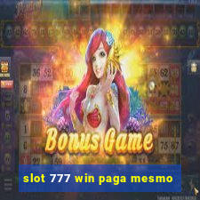 slot 777 win paga mesmo