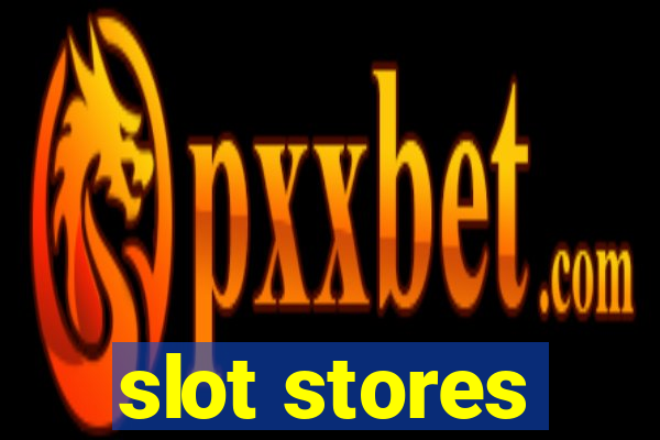 slot stores