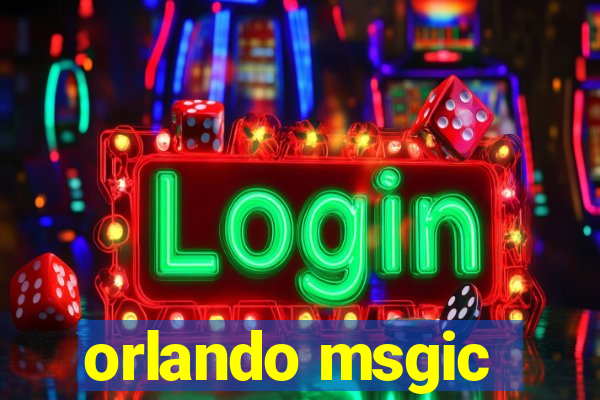 orlando msgic