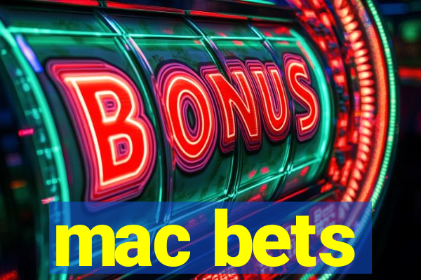 mac bets