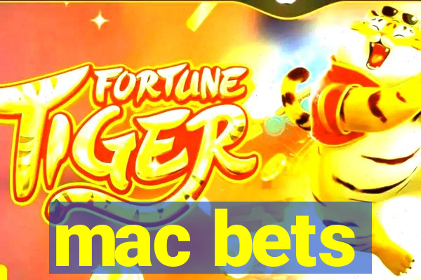 mac bets