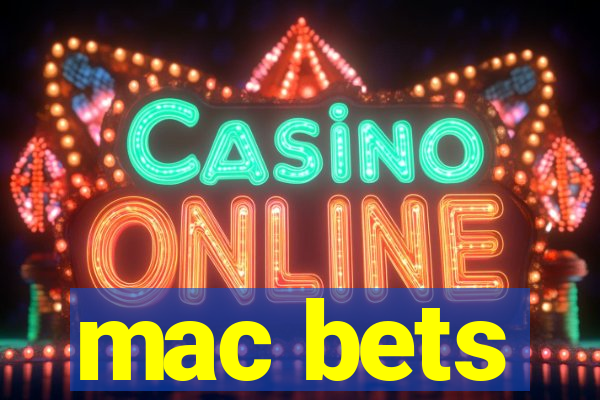 mac bets