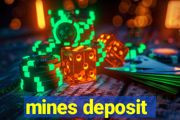 mines deposit