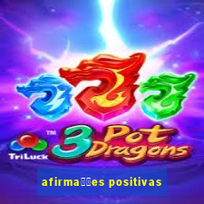 afirma莽玫es positivas