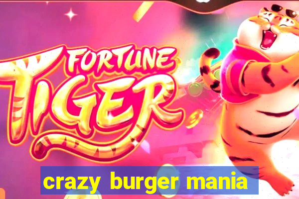 crazy burger mania