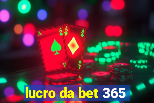 lucro da bet 365