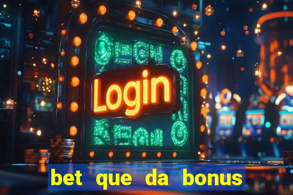 bet que da bonus no cadastro