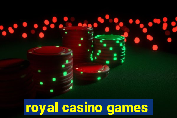 royal casino games