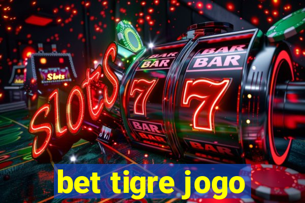 bet tigre jogo