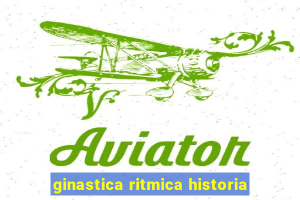 ginastica ritmica historia