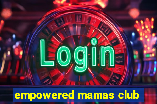 empowered mamas club