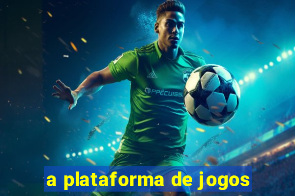 a plataforma de jogos