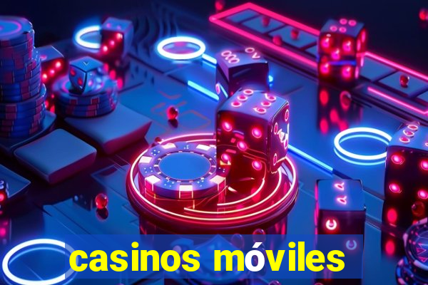 casinos móviles