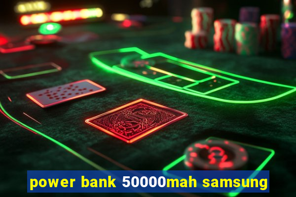 power bank 50000mah samsung