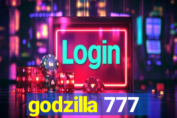 godzilla 777