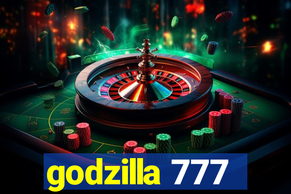 godzilla 777