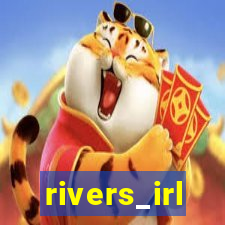 rivers_irl