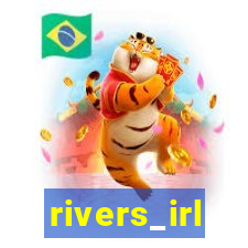 rivers_irl