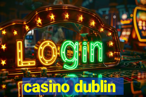 casino dublin