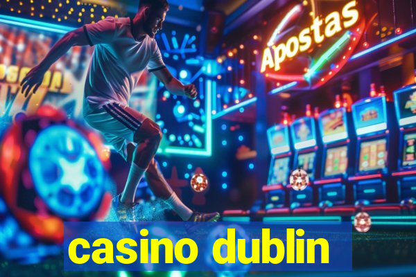 casino dublin