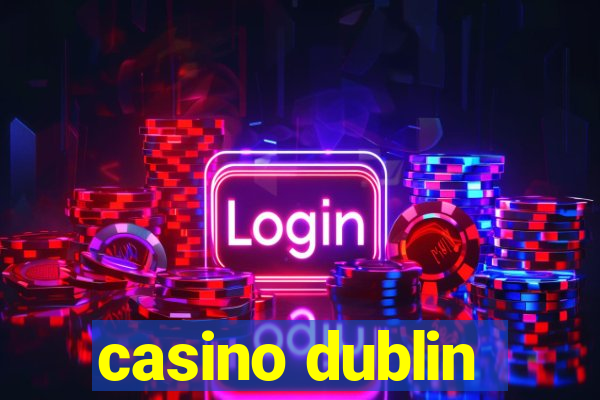 casino dublin