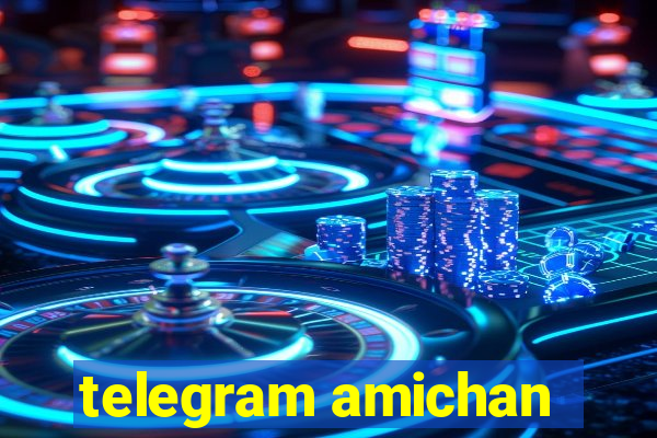 telegram amichan