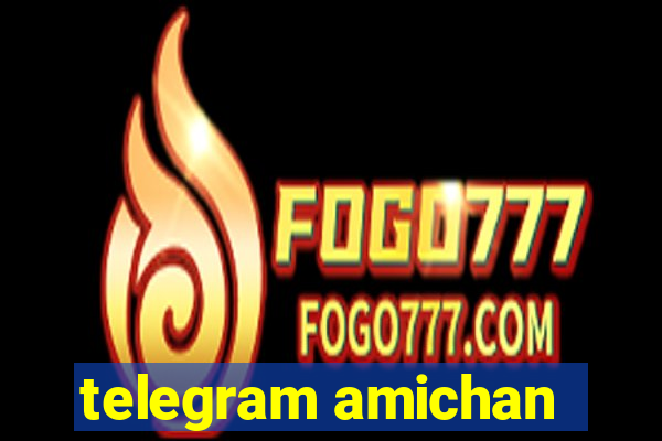 telegram amichan