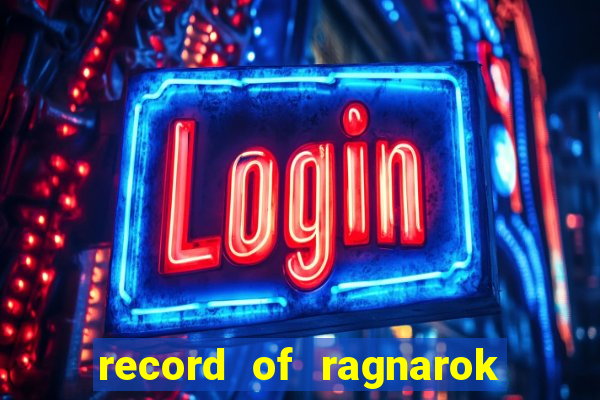 record of ragnarok 3 temporada assistir