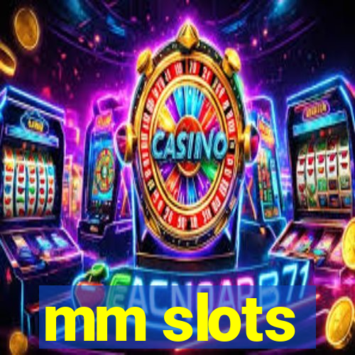 mm slots