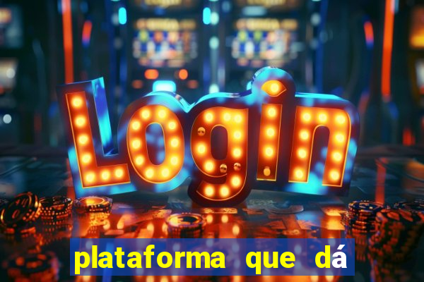 plataforma que dá dinheiro para jogar