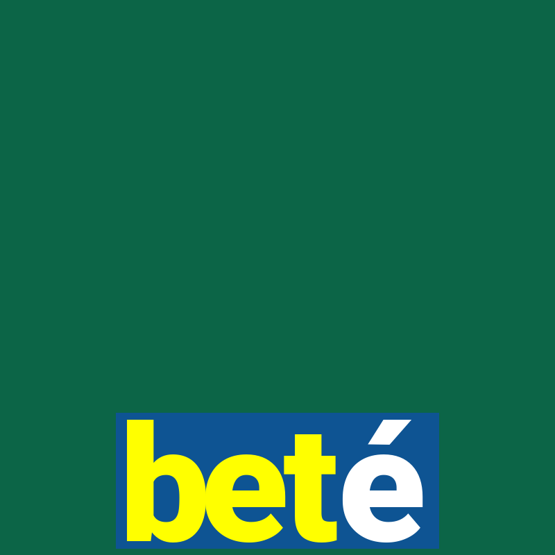 beté