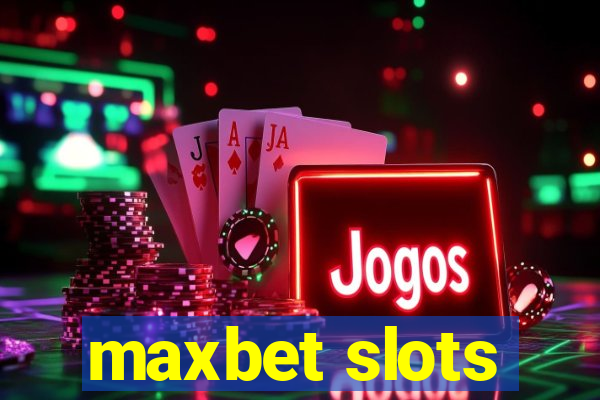 maxbet slots